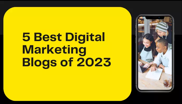 5 Best Digital Marketing Blogs of 2023