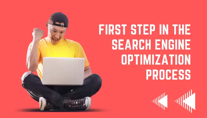 What’s the first step in the search engine optimization process for your website?